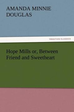 portada hope mills or, between friend and sweetheart (en Inglés)