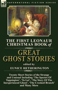 portada The First Leonaur Christmas Book of Great Ghost Stories: Twenty Short Stories of the Strange and Unusual Including 'The Spectre of Tappington', 'To Le (en Inglés)