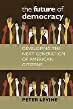 portada The Future of Democracy: Developing the Next Generation of American Citizens (Civil Society: Historical and Contemporary Perspectives) (in English)