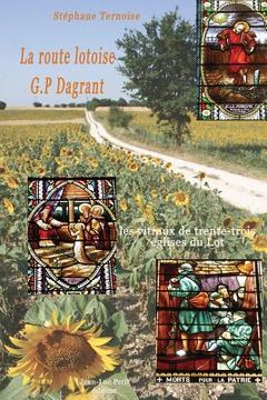 portada La route lotoise G.P Dagrant: les vitraux de trente-trois églises (en Francés)