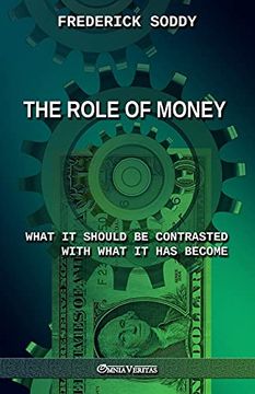 portada The Role of Money - What it Should be Contrasted With What it has Become: New Edition 