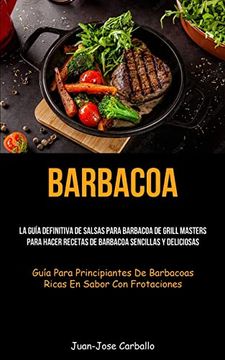 portada Barbacoa: La Guía Definitiva de Salsas Para Barbacoa de Grill Masters Para Hacer Recetas de Barbacoa Sencillas y Deliciosas