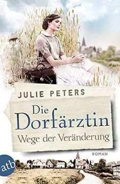 portada Die Dorfärztin - Wege der Veränderung: Roman (Eine Frau Geht Ihren Weg, Band 2) (en Alemán)