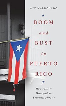 portada Boom and Bust in Puerto Rico: How Politics Destroyed an Economic Miracle 