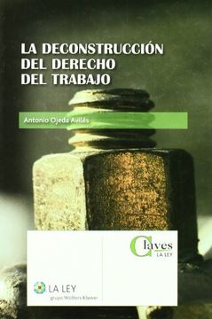 portada La Deconstrucción del Derecho del Trabajo (in Spanish)