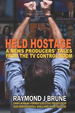 portada Held Hostage: A News Producers' Tales From The TV Control Room (en Inglés)