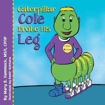 portada Caterpillar Cole Broke His Leg (en Inglés)