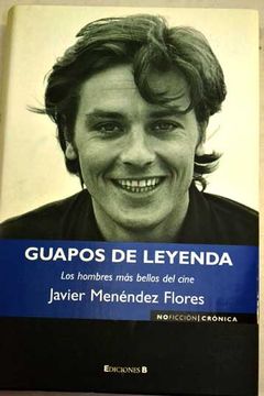 Comprar Guapos De Leyenda: Los Hombres Más Bellos Del Mundo De Javier ...