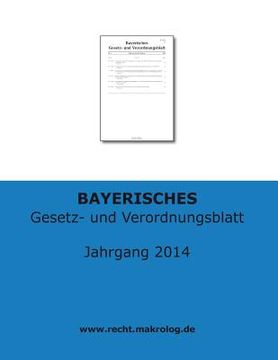 portada BAYERISCHES Gesetz- und Verordnungsblatt: Jahrgangsband 2014 (en Alemán)