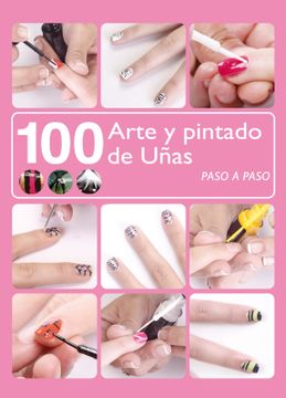 portada 100 Arte y Pintado de Uñas (in Spanish)