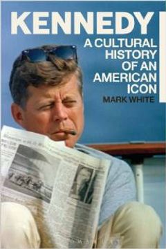 portada Kennedy: A Cultural History Of An American Icon (en Inglés)