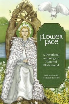 portada Flower Face: A Devotional Anthology in Honor of Blodeuwedd (Avalonian Devotionals) (en Inglés)