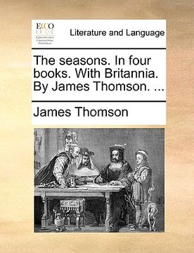 portada the seasons. in four books. with britannia. by james thomson. ... (en Inglés)