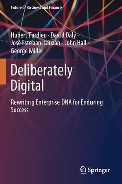 portada Deliberately Digital: Rewriting Enterprise DNA for Enduring Success (en Inglés)