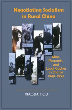 portada Negotiating Socialism in Rural China: Mao, Peasants, and Local Cadres in Shanxi, 1949-1953 (en Inglés)