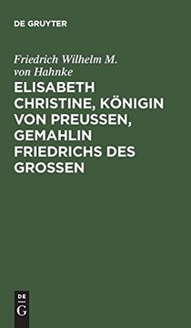 portada Elisabeth Christine, Königin von Preußen, Gemahlin Friedrichs des Großen: Eine Biographie (en Alemán)