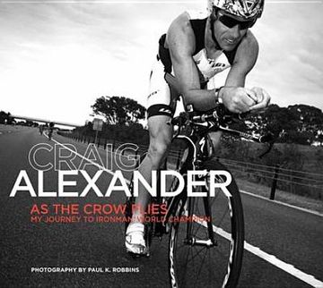 portada as the crow flies: my journey to ironman world champion. by craig alexander