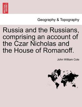 portada russia and the russians, comprising an account of the czar nicholas and the house of romanoff.