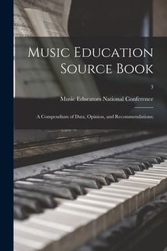 portada Music Education Source Book; a Compendium of Data, Opinion, and Recommendations;; 3 (en Inglés)
