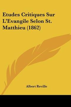 portada Etudes Critiques Sur L'Evangile Selon St. Matthieu (1862) (in French)