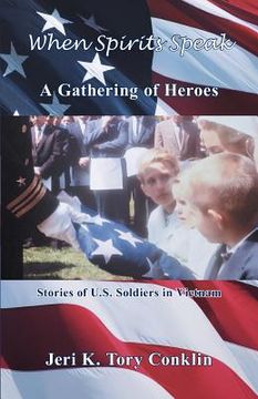 portada when spirits speak: a gathering of heroes: stories of u.s. soldiers in vietnam (en Inglés)