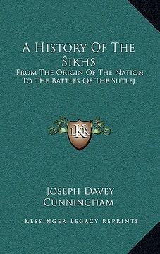 portada a history of the sikhs: from the origin of the nation to the battles of the sutlej (en Inglés)