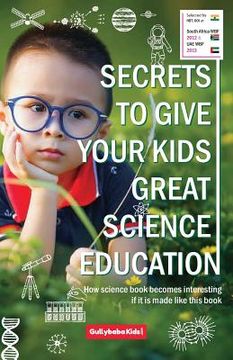 portada Secrets to Give Your Kids Great Science Education (en Inglés)