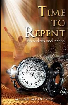 portada Time To Repent: Sackcloth and Ashes (en Inglés)