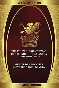 The Ingenious Gentleman don Quixote of la Mancha: Don Quixote, Vol. 1 (en Inglés)