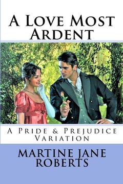 portada A Love Most Ardent: A Pride & Prejudice Variation (en Inglés)