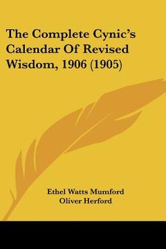 portada the complete cynic's calendar of revised wisdom, 1906 (1905) (in English)