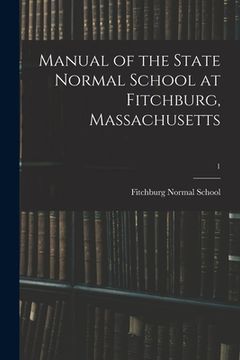 portada Manual of the State Normal School at Fitchburg, Massachusetts; 1