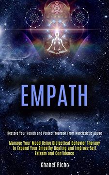 portada Empath: Manage Your Mood Using Dialectical Behavior Therapy to Expand Your Empathy Healing and Improve Self Esteem and Confidence (Restore Your Health and Protect Yourself From Narcissistic Abuse) (en Inglés)