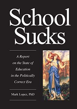 portada School Sucks: A Report on the State of Education in the Politically Correct era (en Inglés)