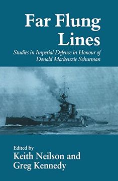 portada Far-Flung Lines: Studies in Imperial Defence in Honour of Donald Mackenzie Schurman (Cass Series: Naval Policy and History) (en Inglés)