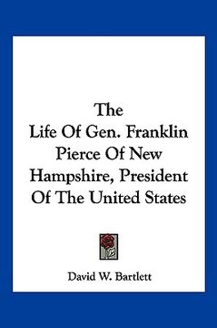 portada the life of gen. franklin pierce of new hampshire, president of the united states