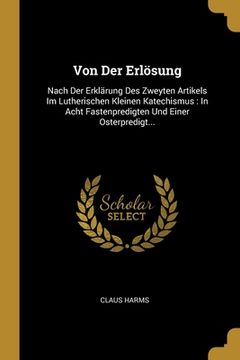 portada Von Der Erlösung: Nach Der Erklärung Des Zweyten Artikels Im Lutherischen Kleinen Katechismus: In Acht Fastenpredigten Und Einer Osterpr (in German)