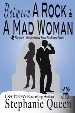 portada Between a Rock and a Mad Woman: Prequel - Scotland Yard Exchange Series (en Inglés)