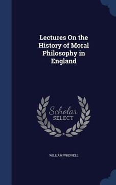 portada Lectures On the History of Moral Philosophy in England