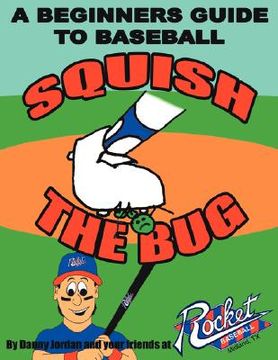 portada squish the bug: a beginners guide to baseball (en Inglés)