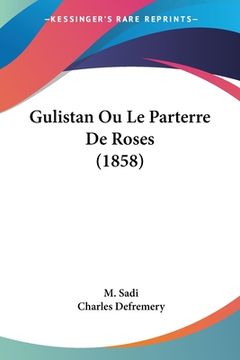 portada Gulistan Ou Le Parterre De Roses (1858) (en Francés)