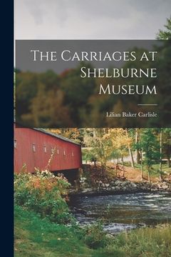 portada The Carriages at Shelburne Museum (en Inglés)