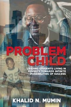 portada Problem Child: Leading Students Living in Poverty Towards Infinite Possibilities of Success (en Inglés)