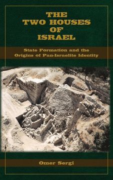 portada The Two Houses of Israel: State Formation and the Origins of Pan-Israelite Identity (en Inglés)