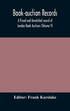 portada Book-auction records; A Priced and Annotated record of London Book Auctions (Volume V)