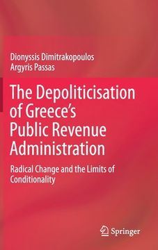 portada The Depoliticisation of Greece's Public Revenue Administration: Radical Change and the Limits of Conditionality (en Inglés)