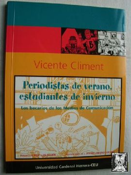 portada Periodistas de Verano, Estudiantes de Invierno: Los Becarios de l os Medios de Comunicacion (in Spanish)
