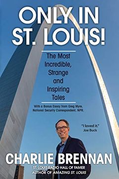 portada Only in st. Louis! The Most Incredible, Strange and Inspiring Tales (in English)