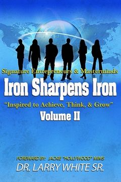 portada Iron Sharpens Iron Inspire to Achieve, Think & Grow Volume II (en Inglés)