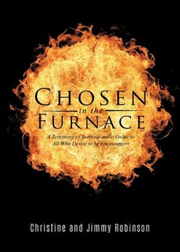 portada Chosen in the Furnace: A Testimony of Survival and a Guide to All Who Desire to be Encouragers (in English)